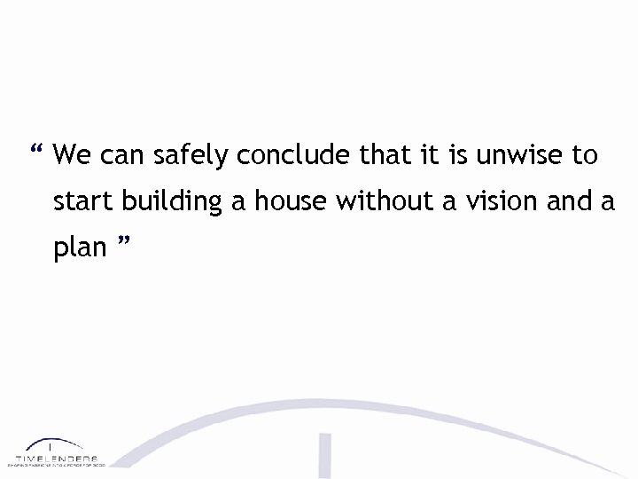 “ We can safely conclude that it is unwise to start building a house