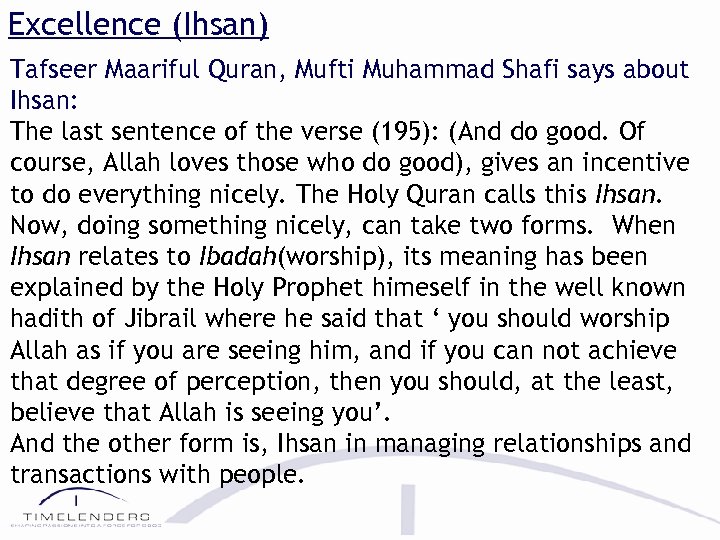 Excellence (Ihsan) Tafseer Maariful Quran, Mufti Muhammad Shafi says about Ihsan: The last sentence