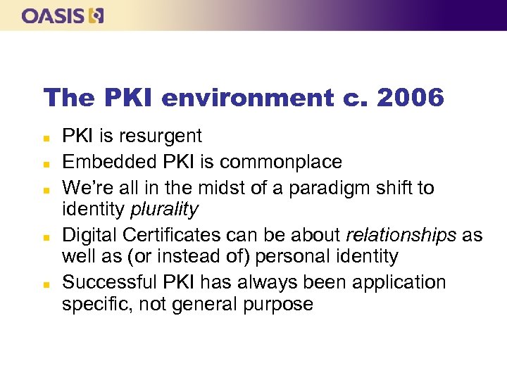 The PKI environment c. 2006 n n n PKI is resurgent Embedded PKI is