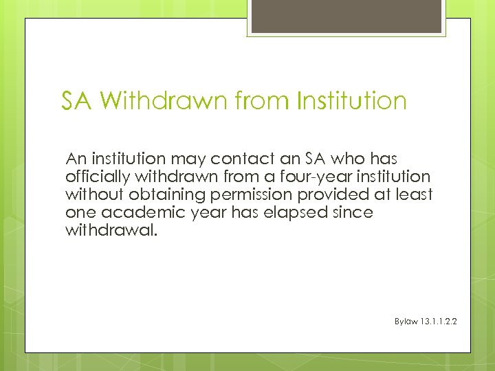 SA Withdrawn from Institution An institution may contact an SA who has officially withdrawn