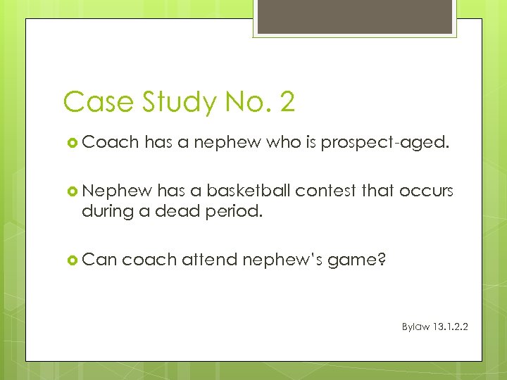 Case Study No. 2 Coach has a nephew who is prospect-aged. Nephew has a