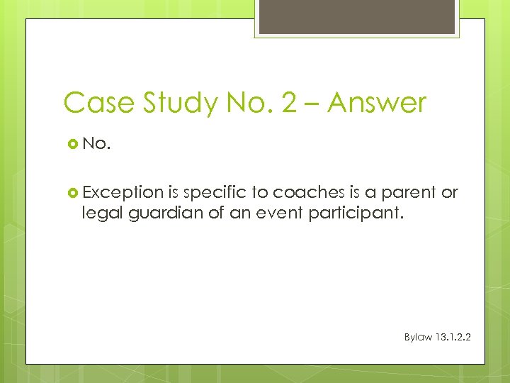 Case Study No. 2 – Answer No. Exception is specific to coaches is a