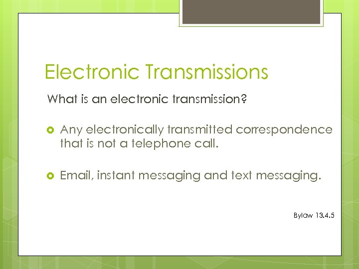Electronic Transmissions What is an electronic transmission? Any electronically transmitted correspondence that is not