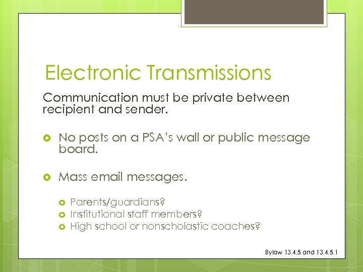 Electronic Transmissions Communication must be private between recipient and sender. No posts on a