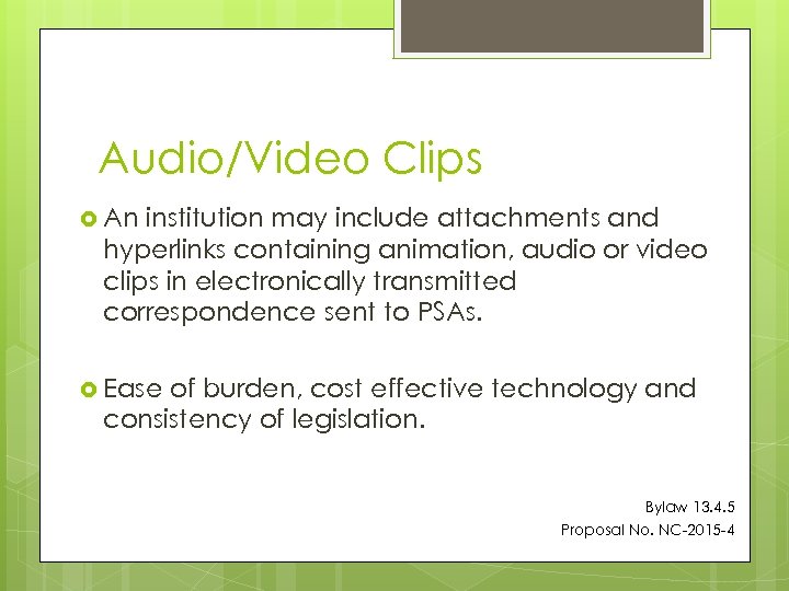 Audio/Video Clips An institution may include attachments and hyperlinks containing animation, audio or video