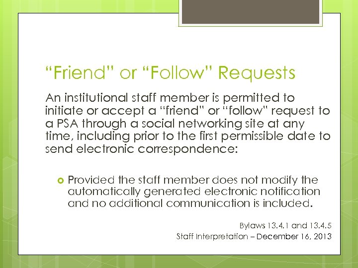 “Friend” or “Follow” Requests An institutional staff member is permitted to initiate or accept