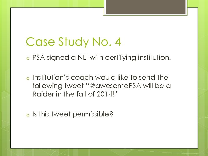 Case Study No. 4 o PSA signed a NLI with certifying institution. o Institution’s