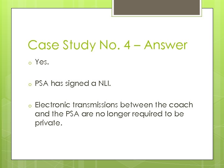 Case Study No. 4 – Answer o Yes. o PSA has signed a NLI.