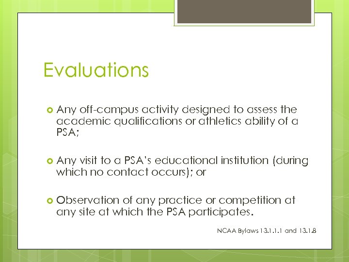 Evaluations Any off-campus activity designed to assess the academic qualifications or athletics ability of