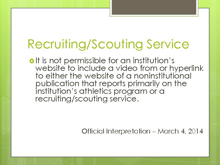 Recruiting/Scouting Service It is not permissible for an institution’s website to include a video