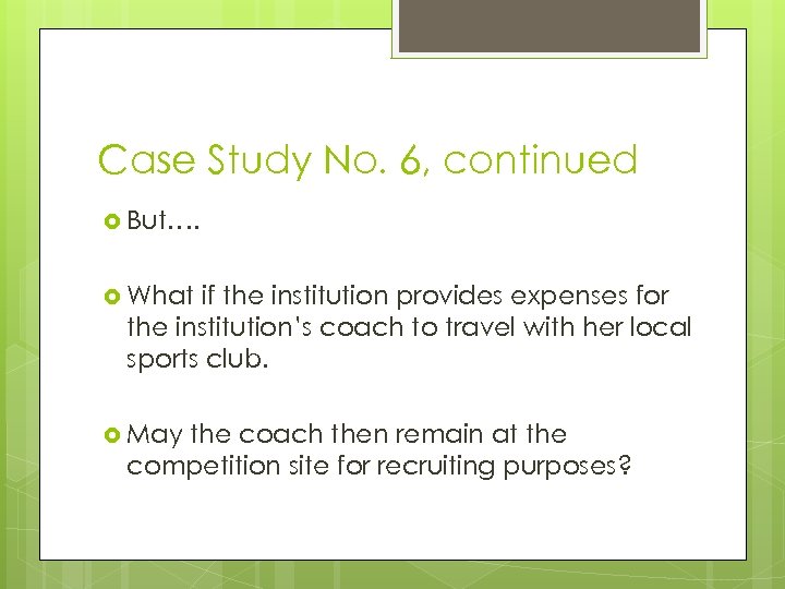 Case Study No. 6, continued But…. What if the institution provides expenses for the