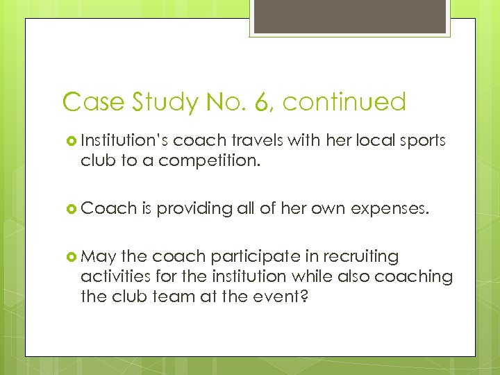 Case Study No. 6, continued Institution’s coach travels with her local sports club to