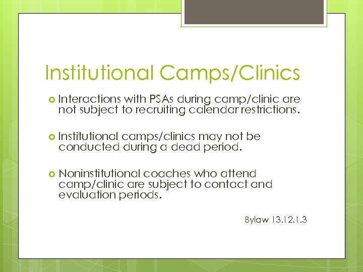 Institutional Camps/Clinics Interactions with PSAs during camp/clinic are not subject to recruiting calendar restrictions.