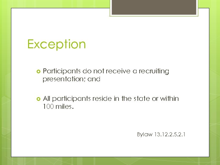 Exception Participants do not receive a recruiting presentation; and All participants reside in the