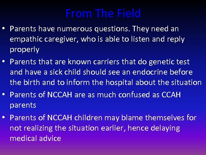 From The Field • Parents have numerous questions. They need an empathic caregiver, who