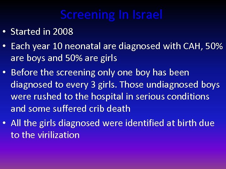 Screening In Israel • Started in 2008 • Each year 10 neonatal are diagnosed
