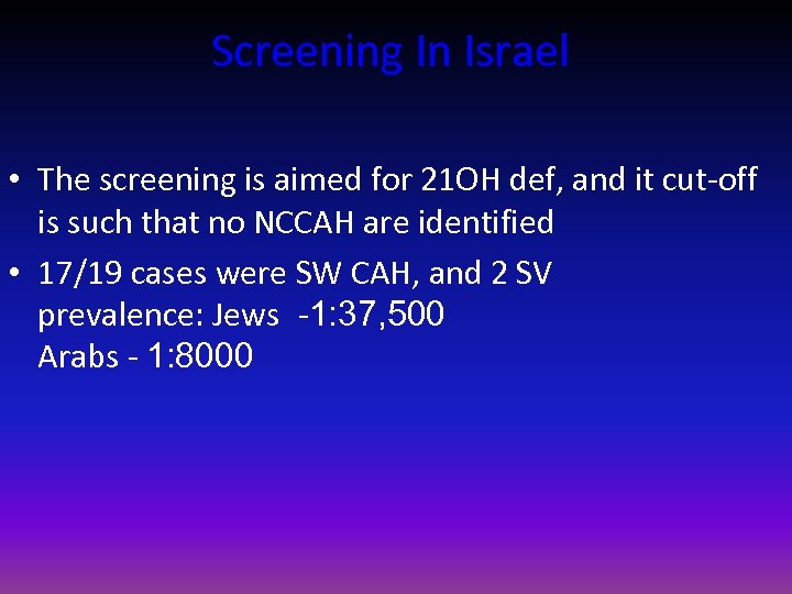 Screening In Israel • The screening is aimed for 21 OH def, and it