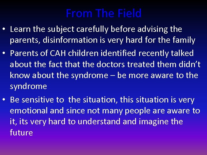 From The Field • Learn the subject carefully before advising the parents, disinformation is