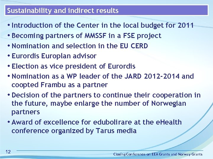 Sustainability and indirect results • Introduction of the Center in the local budget for