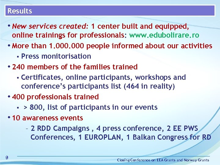 Results • New services created: 1 center built and equipped, online trainings for professionals: