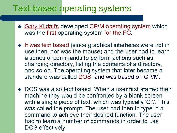 Text-based operating systems l Gary Kildall's developed CP/M operating system which was the first