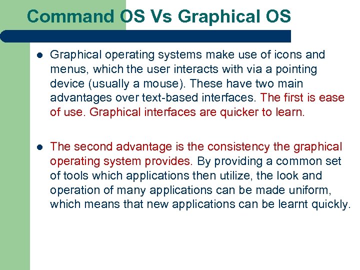 Command OS Vs Graphical OS l Graphical operating systems make use of icons and