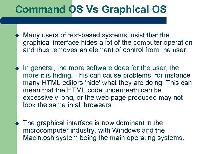 Command OS Vs Graphical OS l Many users of text-based systems insist that the