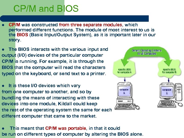 CP/M and BIOS l CP/M was constructed from three separate modules, which performed different