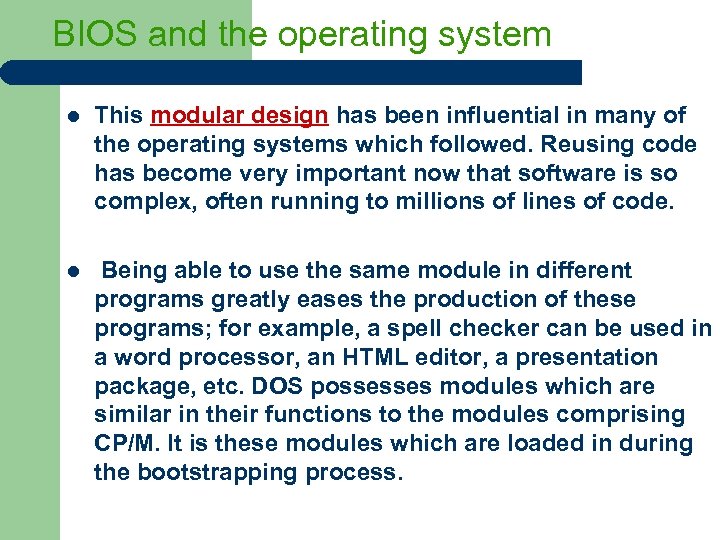 BIOS and the operating system l This modular design has been influential in many