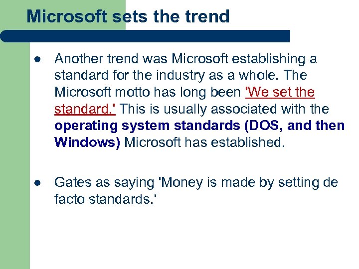 Microsoft sets the trend l l Another trend was Microsoft establishing a standard for