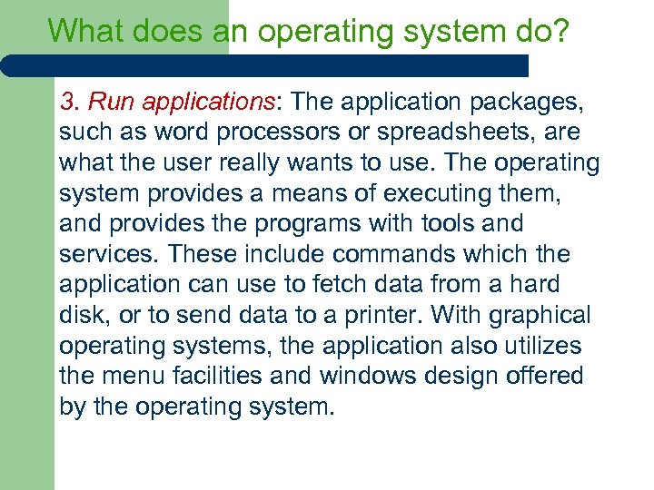 What does an operating system do? 3. Run applications: The application packages, such as