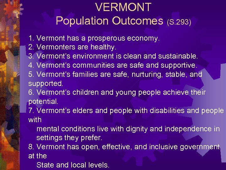 VERMONT Population Outcomes (S. 293) 1. Vermont has a prosperous economy. 2. Vermonters are