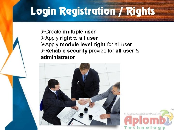 Login Registration / Rights ØCreate multiple user ØApply right to all user ØApply module