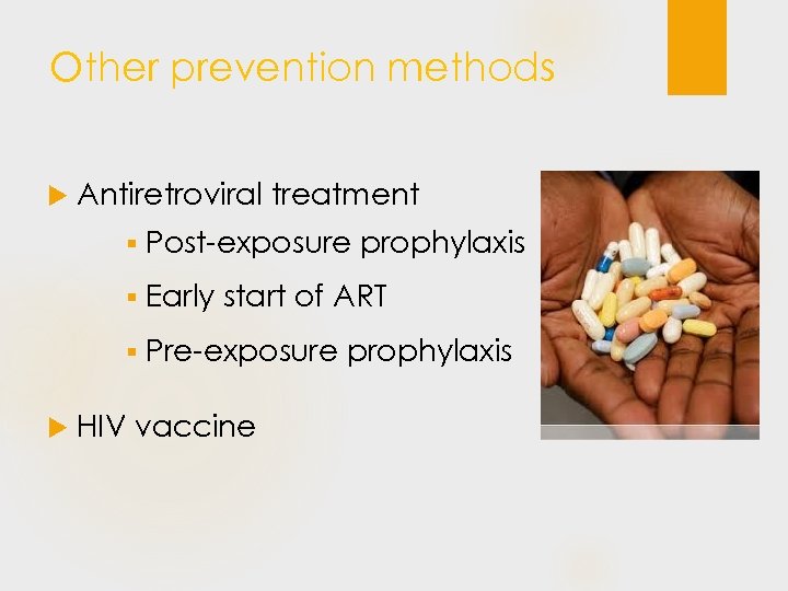 Other prevention methods Antiretroviral treatment § § Early start of ART § Post-exposure prophylaxis
