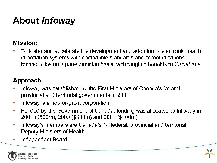 About Infoway Mission: • To foster and accelerate the development and adoption of electronic