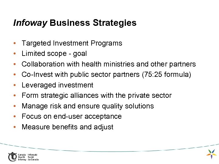 Infoway Business Strategies • • • Targeted Investment Programs Limited scope - goal Collaboration