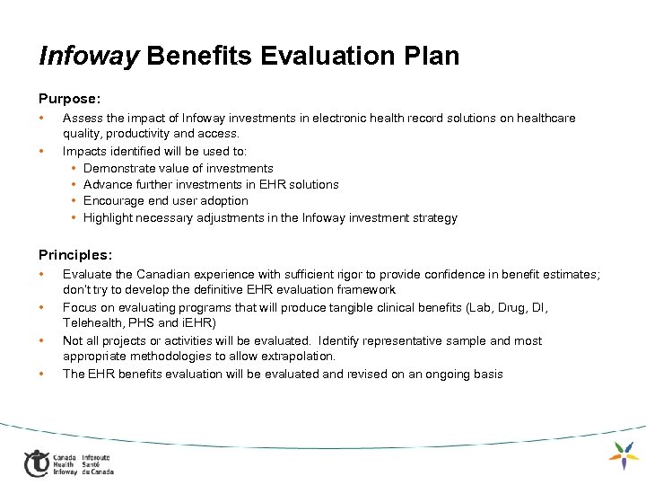 Infoway Benefits Evaluation Plan Purpose: • • Assess the impact of Infoway investments in