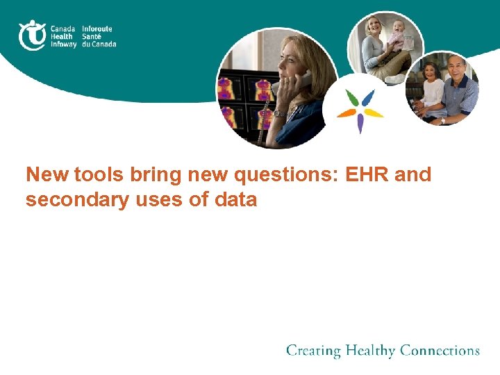 New tools bring new questions: EHR and secondary uses of data 