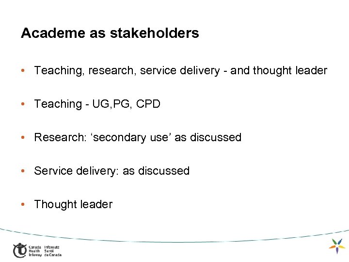 Academe as stakeholders • Teaching, research, service delivery - and thought leader • Teaching