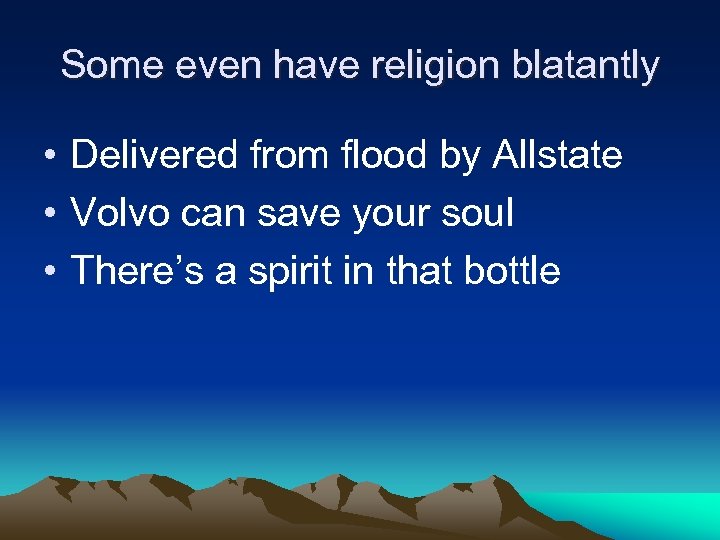 Some even have religion blatantly • Delivered from flood by Allstate • Volvo can