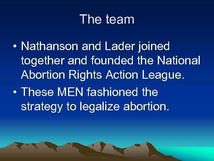 The team • Nathanson and Lader joined together and founded the National Abortion Rights