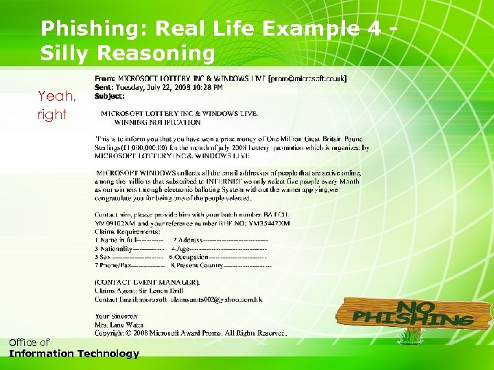 Phishing: Real Life Example 4 Silly Reasoning Yeah, right 13 Office of Information Technology
