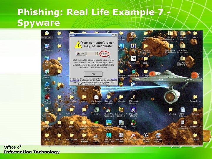 Phishing: Real Life Example 7 Spyware 17 Office of Information Technology 