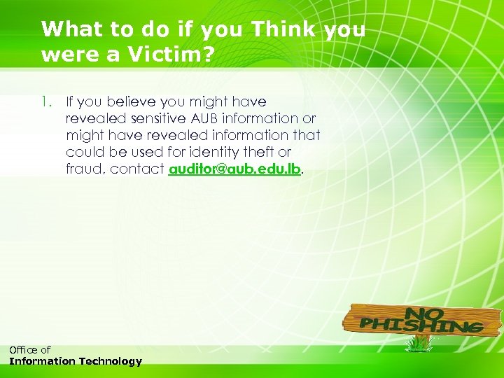 What to do if you Think you were a Victim? 1. If you believe