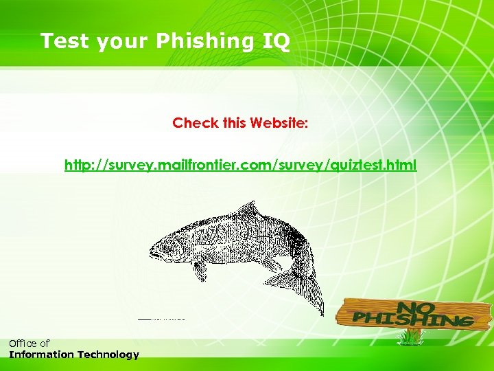 Test your Phishing IQ Check this Website: http: //survey. mailfrontier. com/survey/quiztest. html 28 Office