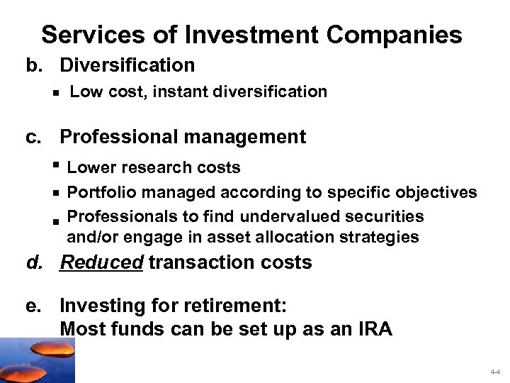 Services of Investment Companies b. Diversification § Low cost, instant diversification c. Professional management