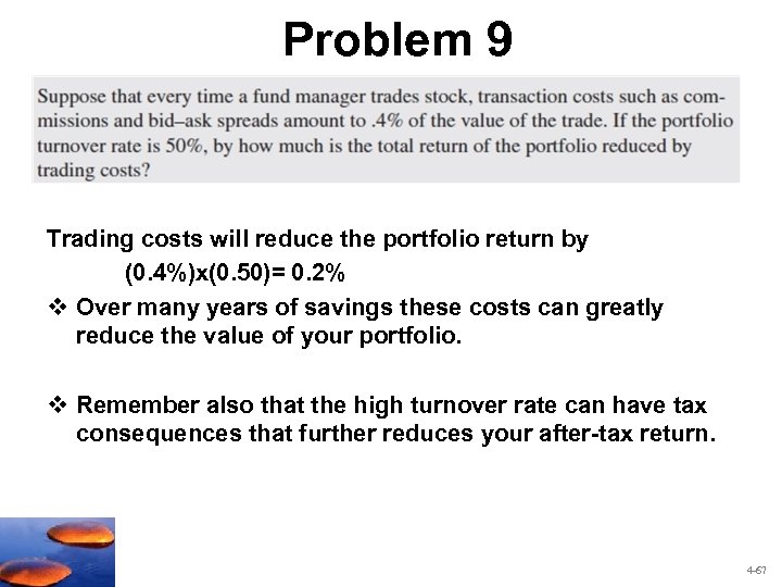 Problem 9 Trading costs will reduce the portfolio return by (0. 4%)x(0. 50)= 0.