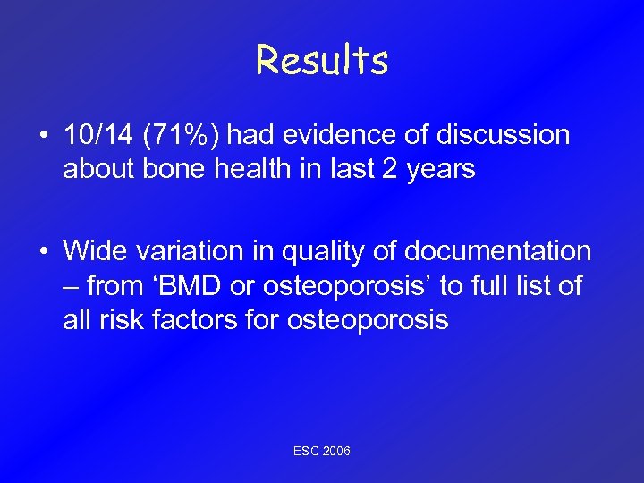 Results • 10/14 (71%) had evidence of discussion about bone health in last 2