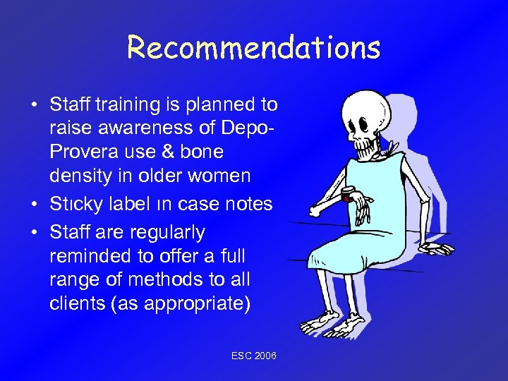 Recommendations • Staff training is planned to raise awareness of Depo. Provera use &
