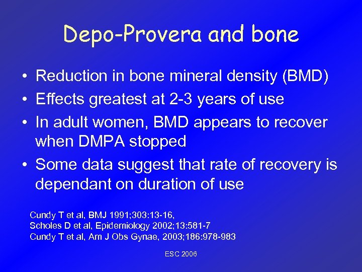 Depo-Provera and bone • Reduction in bone mineral density (BMD) • Effects greatest at